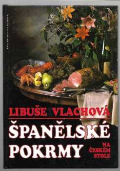 Libuše Vlachová: Španělské pokrmy na českém stole