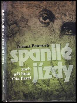 Zuzana Peterová: Spanilé jízdy, aneb, Náš bratr Ota Pavel