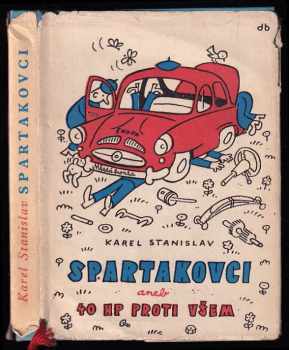 Karel Stanislav: Spartakovci, aneb, 40 HP proti všem