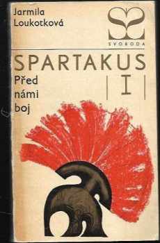 Před námi boj : 1 - Spartakus - Jarmila Loukotková (1968, Svoboda)