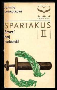 Smrtí boj nekončí : 2 - Spartakus - Jarmila Loukotková (1968, Svoboda) - ID: 2264154