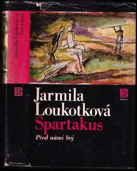 Jarmila Loukotková: Spartakus [Sv. 1], Před námi boj.
