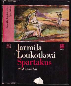 Spartakus [Sv. 1], Před námi boj. : 1. díl - Před námi boj - Jarmila Loukotková (1980, Práce) - ID: 516108