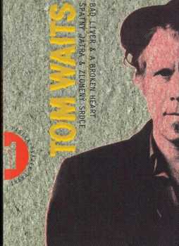 Tom Waits: Špatný játra & zlomený srdce