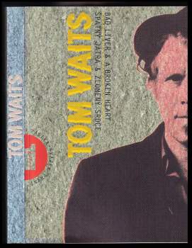 Tom Waits: Špatný játra & zlomený srdce
