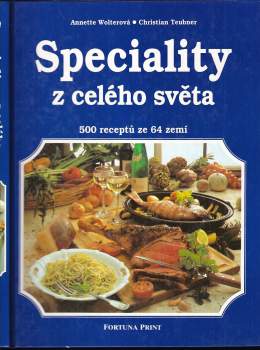 Speciality z celého světa : nová kuchařská kniha pro každou příležitost. 500 nejlepších receptů z celého světa na barevných fotografiích