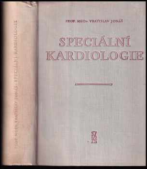 Vratislav Jonáš: Speciální kardiologie. Díl 1.