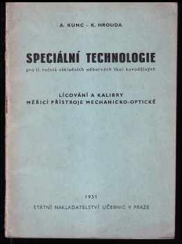 Antonín Kunc: Speciální technologie pro 2 ročník základních odborných škol kovodělných - Lícování a kalibry - měřící přístroje mechanickooptické : Pom. kn.