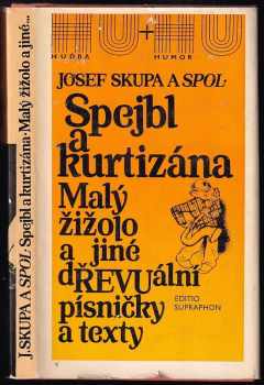 Spejbl a kurtizána ; Malý žižolo a jiné dŘEVUální písničky a texty - Josef Skupa (1988, Supraphon) - ID: 665202
