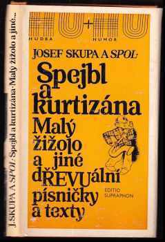 Spejbl a kurtizána ; Malý žižolo a jiné dŘEVUální písničky a texty - Josef Skupa (1988, Supraphon) - ID: 474474