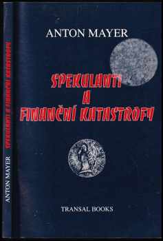 Anton Mayer: Spekulanti a finanční katastrofy