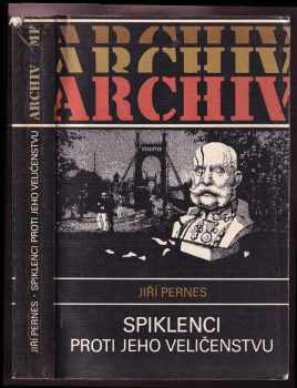 Jiří Pernes: Spiklenci proti jeho Veličenstvu : historie tzv. spiknutí Omladiny v Čechách