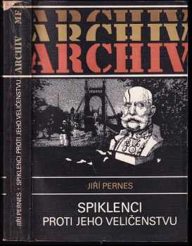 Jiří Pernes: Spiklenci proti jeho Veličenstvu : historie tzv spiknutí Omladiny v Čechách.