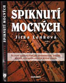 Spiknutí mocných : na stopě tajemství templářů, rosenkruciánů, zednářů, mystiků, alchymistů a velkých učitelů lidstva