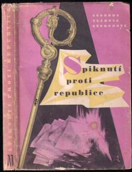 Alois Svoboda: Spiknuti proti republice
