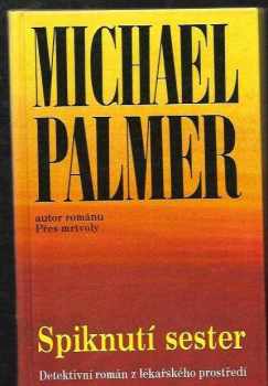 Michael Palmer: Spiknutí sester : detektivní román