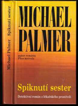 Michael Palmer: Spiknutí sester : detektivní román z lékařského prostředí