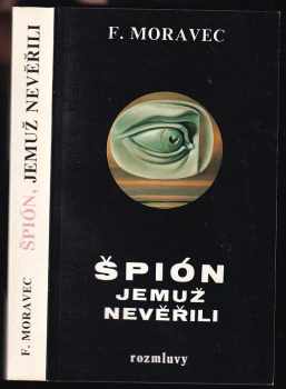 František Moravec: Špión, jemuž nevěřili