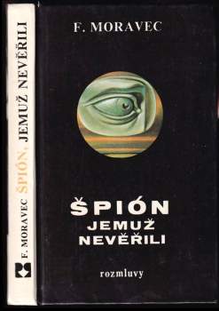 František Moravec: Špión, jemuž nevěřili