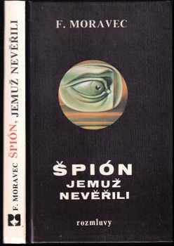 František Moravec: Špión, jemuž nevěřili