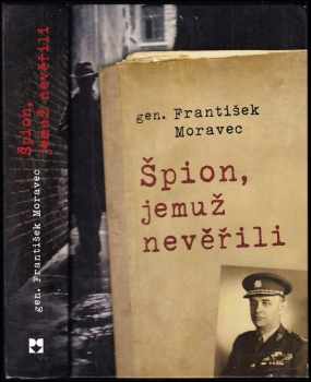 Špion, jemuž nevěřili - František Moravec (2014, Leda) - ID: 1779735