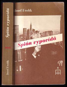 Josef Frolík: Špión vypovídá