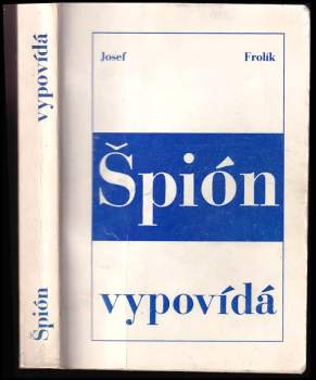 Josef Frolík: Špión vypovídá
