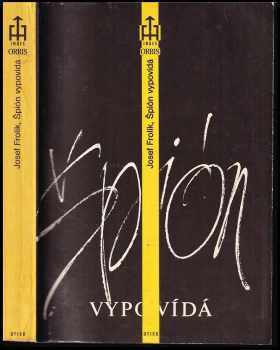 Špión vypovídá - Josef Frolík (1990, Orbis) - ID: 791174