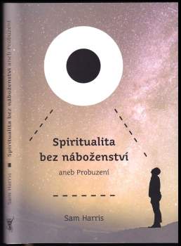 Sam Harris: Spiritualita bez náboženství, aneb, Probuzení