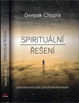 Spirituální řešení : odpovědi na nejdůležitější životní otázky