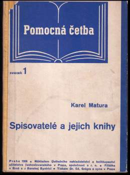 Spisovatelé a jejich knihy : schváleno jako pomocná kniha pro měšťanské školy s československým jazykem vyučovacím : publikace 1169 : příručka československé literatury pro žáky měšťanské školy