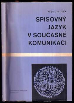 Alois Jedlička: Spisovný jazyk v současné komunikaci