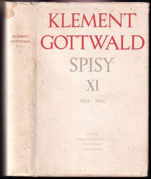 Spisy : XI - 1943 - 1945 - Klement Gottwald (1955, Státní nakladatelství politické literatury) - ID: 2306412
