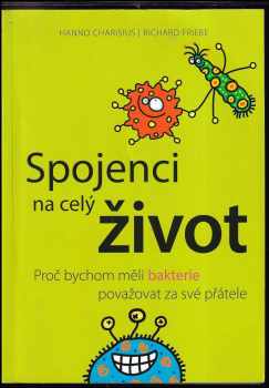 Spojenci na celý život : proč bychom měli bakterie považovat za své přátele