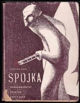 Spojka : dobrodružství českých partyzánů - František Kvasil (1945, Václav Rejthar) - ID: 161724