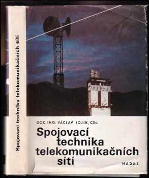 Václav Lojík: Spojovací technika telekomunikačních sítí