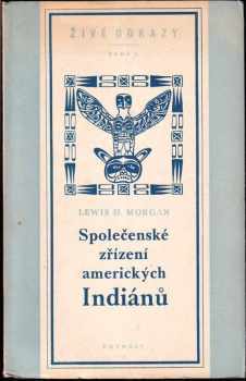 Lewis Henry Morgan: Společenské zřízení amerických Indiánů