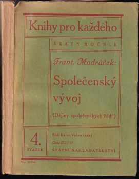 Společenský vývoj : (dějiny společenských řádů) - František Modráček (1929, Státní nakladatelství) - ID: 619959