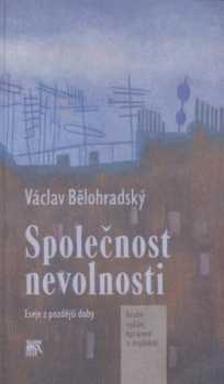 Společnost nevolnosti : eseje z pozdější doby - Václav Bělohradský (2009, Sociologické nakladatelství) - ID: 1295765