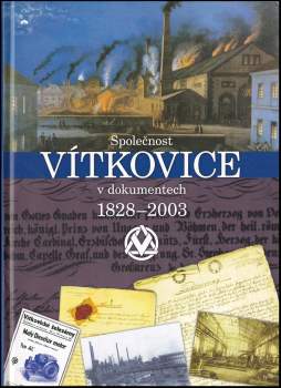 Jana Machotková: Společnost Vítkovice v dokumentech 1828-2003