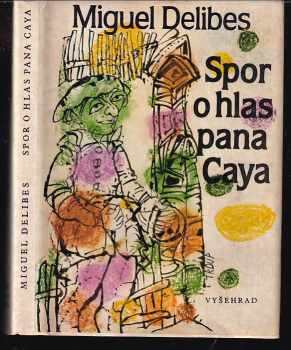 Spor o hlas pana Caya - Miguel Delibes (1983, Vyšehrad) - ID: 747423