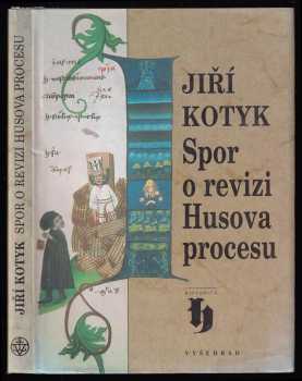 Jiří Kotyk: Spor o revizi Husova procesu