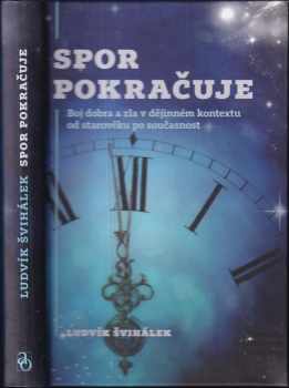 Spor pokračuje : Boj dobra a zla v dějinném kontextu od starověku po současnost
