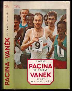 Sport bez svatozáře - Václav Pacina, Miroslav Vaněk (1983, Mladá fronta) - ID: 512305