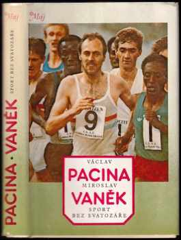 Sport bez svatozáře - Václav Pacina, Miroslav Vaněk (1983, Mladá fronta) - ID: 564352