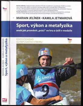 Marian Jelínek: Sport, výkon a metafyzika, aneb, Jak proměnit "práci" ve hru a úsilí v medaile