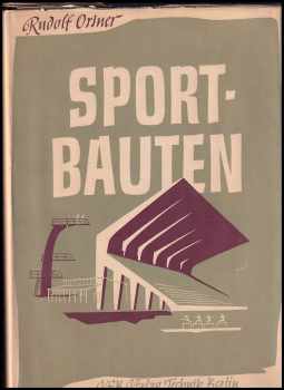 Rudolf Ortner: Sportbauten - Anlage, Bau, Ausstattung