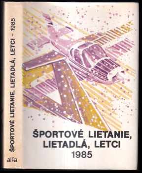 František Štefánik: Športové lietanie, lietadlá, letci - 1985