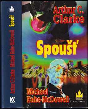 Spoušť - Arthur Charles Clarke, Michael P Kube-McDowell (2001, Knižní klub) - ID: 806993