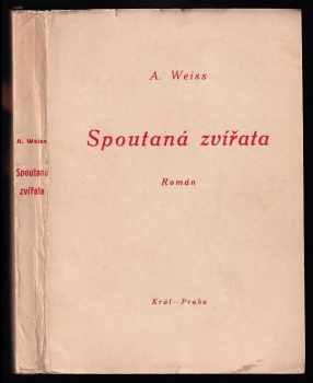 Ernst Weiss: Spoutaná zvířata : román